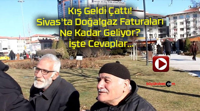 Kış Geldi Çattı! Sivas’ta Doğalgaz Faturaları Ne Kadar Geliyor? İşte Cevaplar…