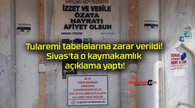 Tularemi tabelalarına zarar verildi! Sivas’ta o kaymakamlık açıklama yaptı!