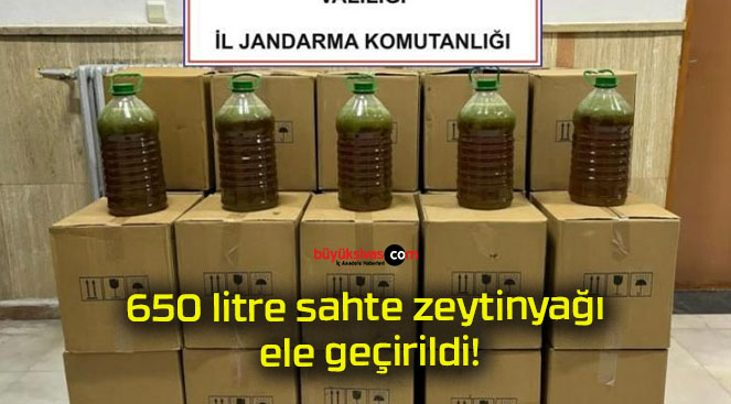650 litre sahte zeytinyağı ele geçirildi!