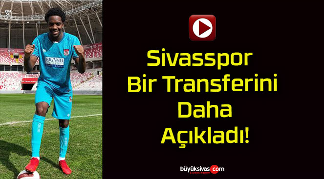Sivasspor Bir Transferini Daha Açıkladı!