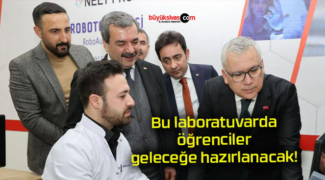 Bu laboratuvarda öğrenciler geleceğe hazırlanacak!