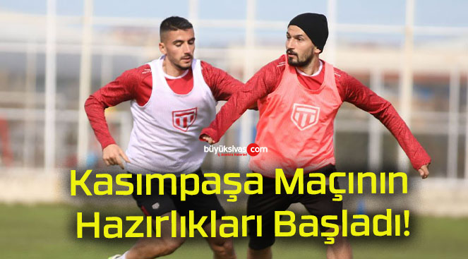 Kasımpaşa Maçının Hazırlıkları Başladı!