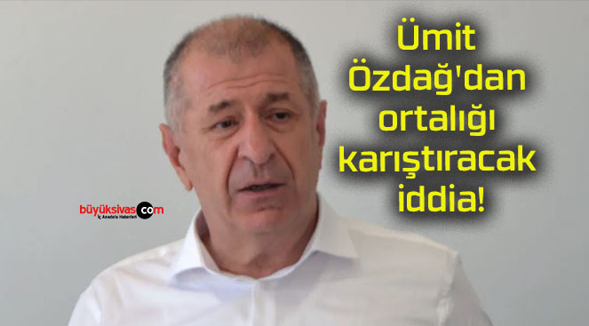 Ümit Özdağ’dan ortalığı karıştıracak iddia!