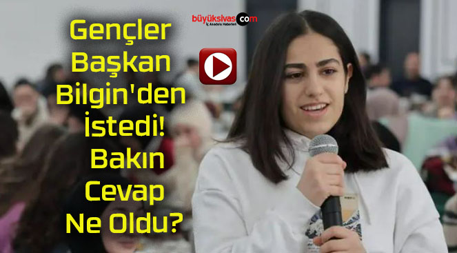 Gençler Başkan Bilgin’den İstedi! Bakın Cevap Ne Oldu?