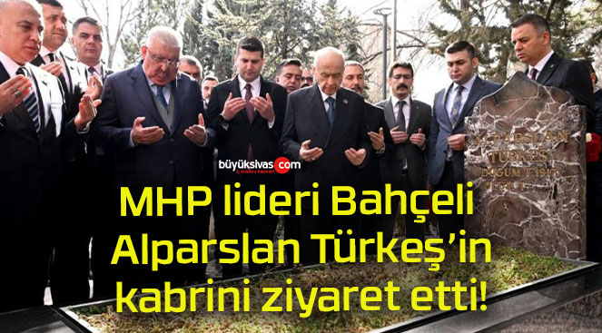 MHP lideri Bahçeli Alparslan Türkeş’in kabrini ziyaret etti!