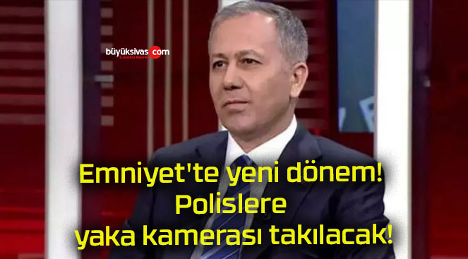 Emniyet’te yeni dönem! Polislere yaka kamerası takılacak!