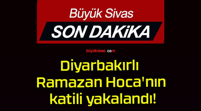 Diyarbakırlı Ramazan Hoca’nın katili yakalandı!