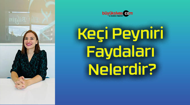 Keçi Peyniri Faydaları Nelerdir?