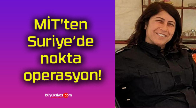 MİT’ten Suriye’de nokta operasyon!