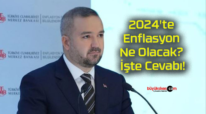2024’te Enflasyon Ne Olacak? İşte Cevabı!
