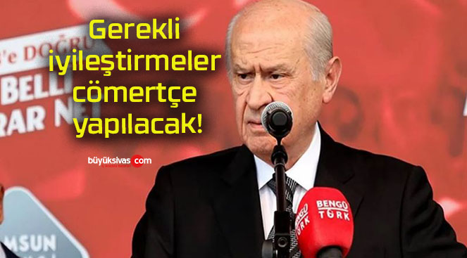 Gerekli iyileştirmeler cömertçe yapılacak!