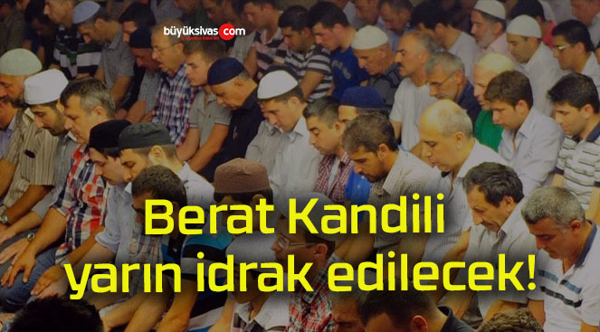 Berat Kandili yarın idrak edilecek!