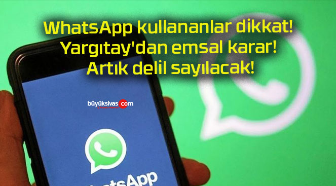WhatsApp kullananlar dikkat! Yargıtay’dan emsal karar! Artık delil sayılacak!