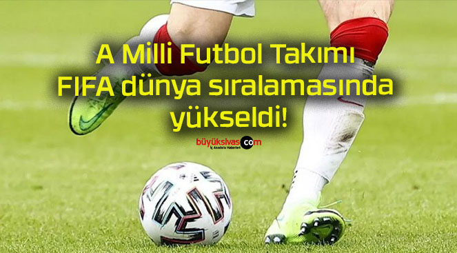 A Milli Futbol Takımı FIFA dünya sıralamasında yükseldi!