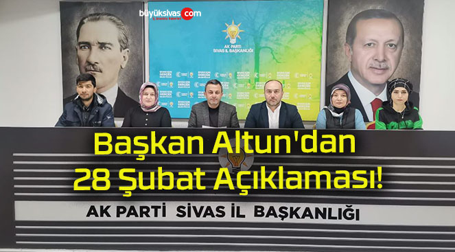 Başkan Altun’dan 28 Şubat Açıklaması!