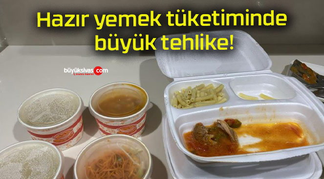 Hazır yemek tüketiminde büyük tehlike!