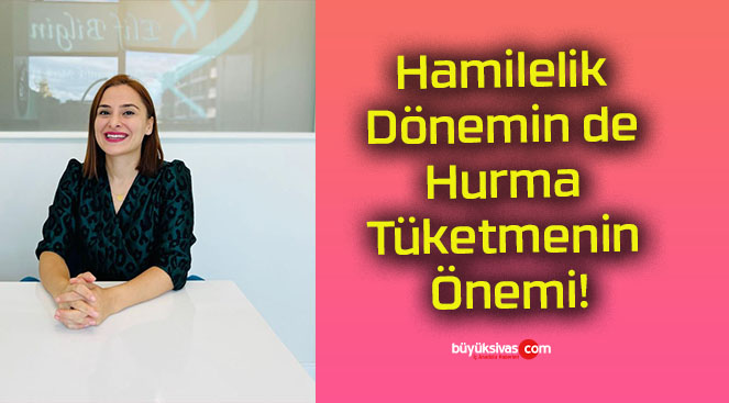 Hamilelik Dönemin de Hurma Tüketmenin Önemi!