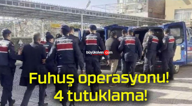 Fuhuş operasyonu! 4 tutuklama!