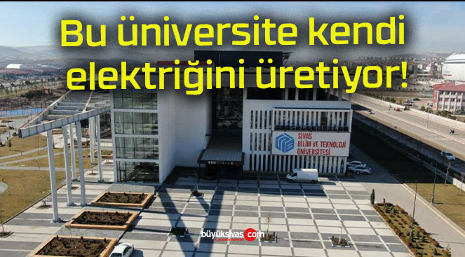 Bu üniversite kendi elektriğini üretiyor!