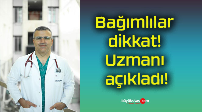 Bağımlılar dikkat! Uzmanı açıkladı!