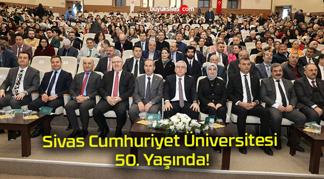 Sivas Cumhuriyet Üniversitesi 50. Yaşında!