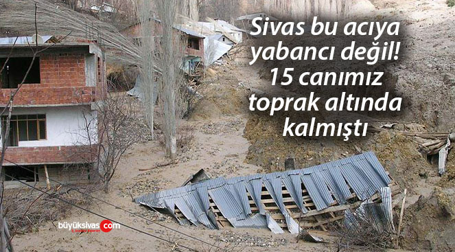 Sivas bu acıya yabancı değil! 15 canımız toprak altında kalmıştı
