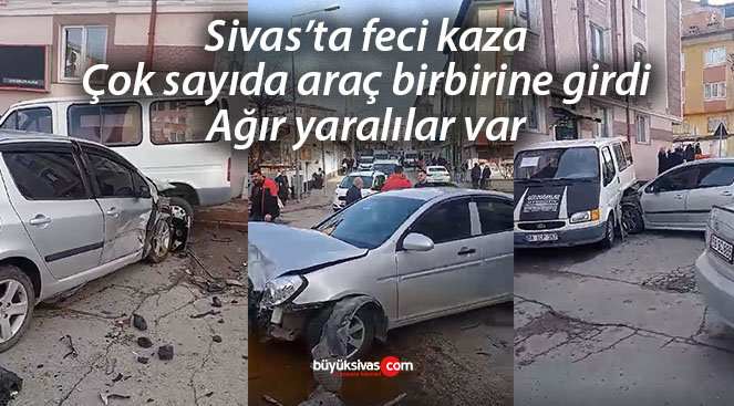 Sivas’ta feci kaza… Çok sayıda araç birbirine girdi! Ağır yaralılar var