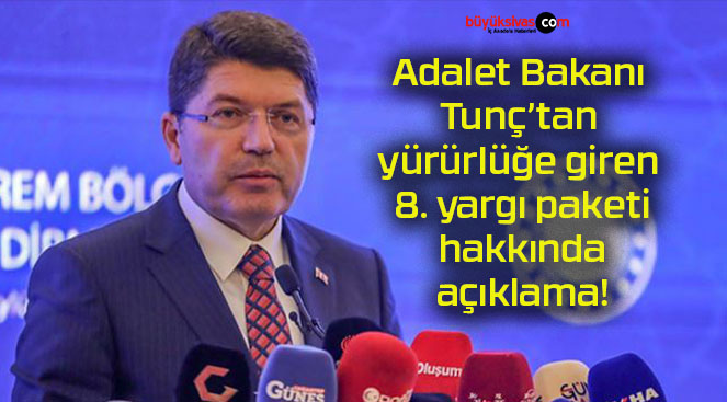 Adalet Bakanı Tunç’tan yürürlüğe giren 8. yargı paketi hakkında açıklama!