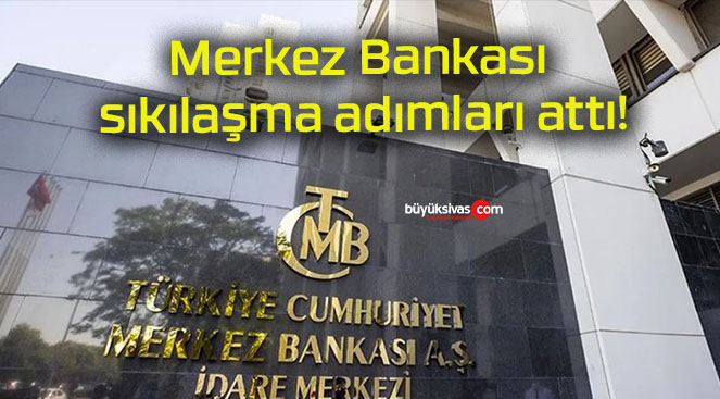 Merkez Bankası sıkılaşma adımları attı!