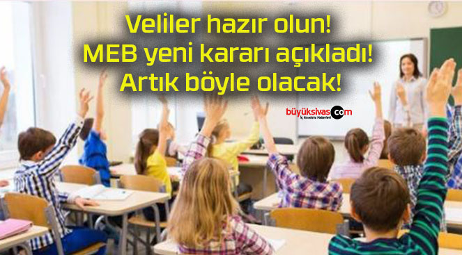 Veliler hazır olun! MEB yeni kararı açıkladı! Artık böyle olacak!
