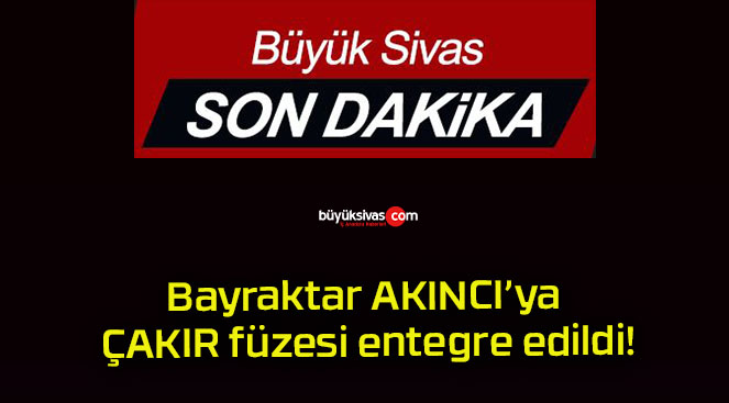 Bayraktar AKINCI’ya ÇAKIR füzesi entegre edildi!