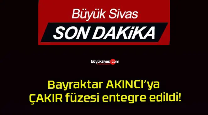 Bayraktar AKINCI’ya ÇAKIR füzesi entegre edildi!