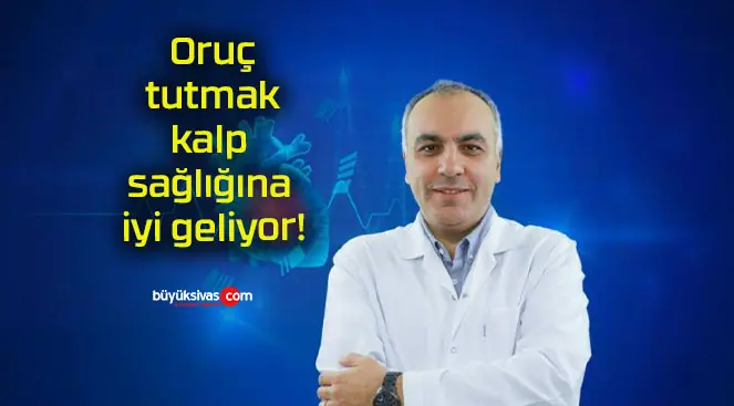 Oruç tutmak kalp sağlığına iyi geliyor!