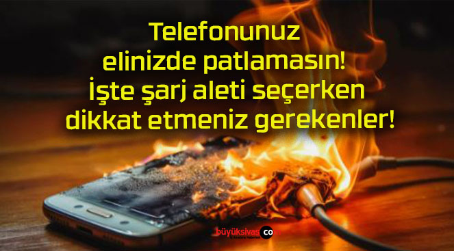 Telefonunuz elinizde patlamasın! İşte şarj aleti seçerken dikkat etmeniz gerekenler!