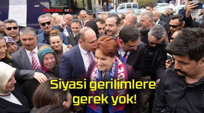 Siyasi gerilimlere gerek yok!