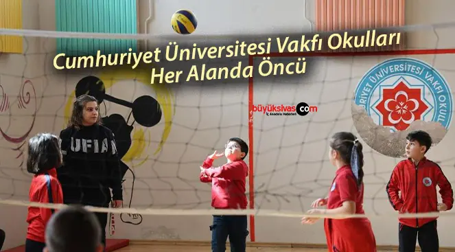 Cumhuriyet Üniversitesi Vakfı Okulları her alanda öncü