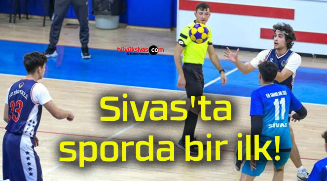 Sivas’ta sporda bir ilk!