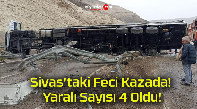 Sivas’taki Feci Kazada! Yaralı Sayısı 4 Oldu!
