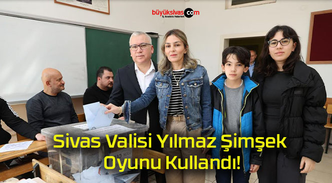 Sivas Valisi Yılmaz Şimşek Oyunu Kullandı!
