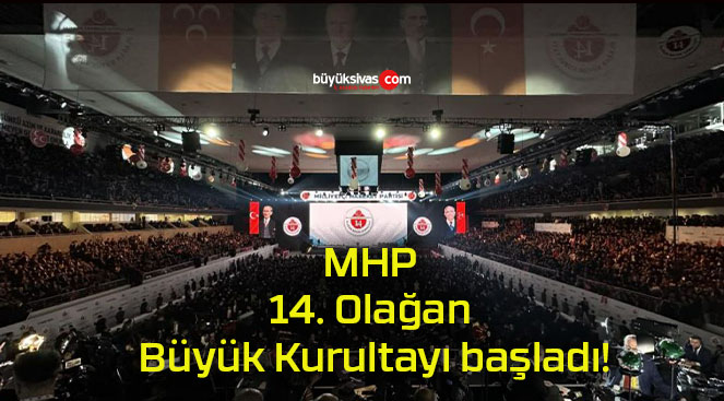 MHP 14. Olağan Büyük Kurultayı başladı!