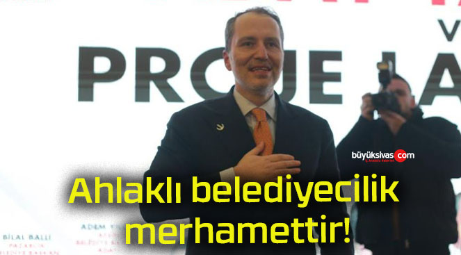 Ahlaklı belediyecilik merhamettir!