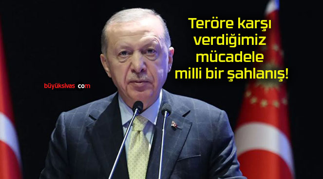 Teröre karşı verdiğimiz mücadele milli bir şahlanış!
