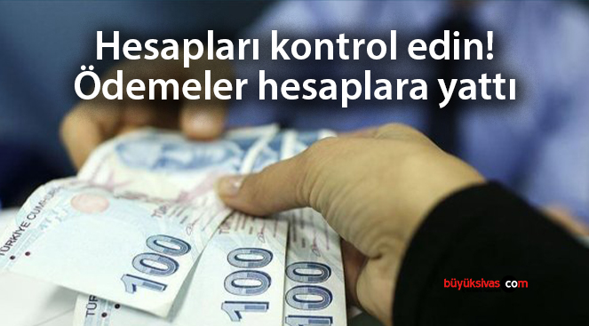 Hesapları kontrol edin! Ödemeler hesaplara yattı