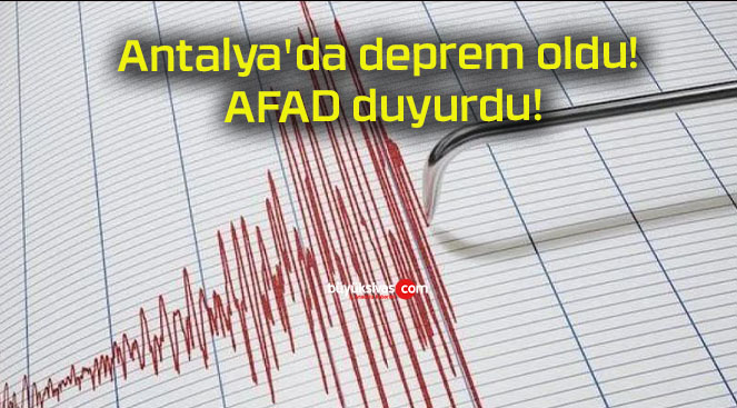 Antalya’da deprem oldu! AFAD duyurdu!