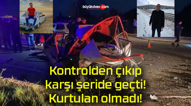 Kontrolden çıkıp karşı şeride geçti! Kurtulan olmadı!