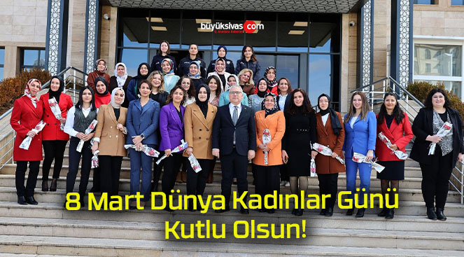 8 Mart Dünya Kadınlar Günü Kutlu Olsun!