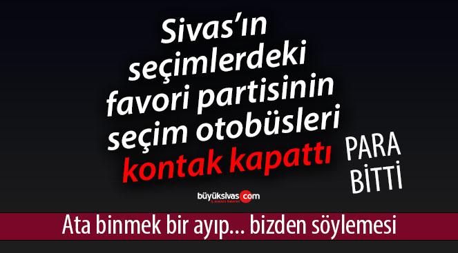 Sivas’ta o partinin araçları ekonomik sıkıntılar nedeniyle kontak kapattı