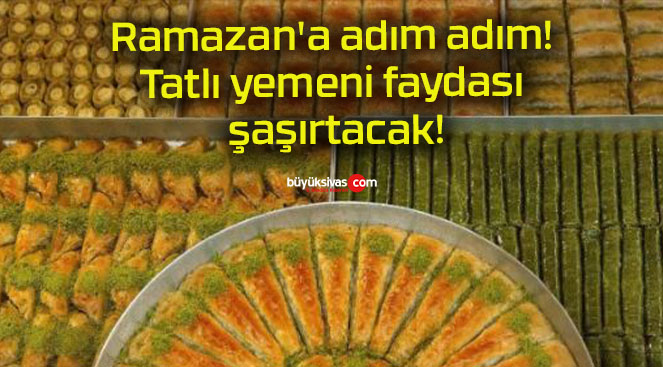 Ramazan’a adım adım! Tatlı yemeni faydası şaşırtacak!