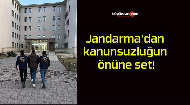 Jandarma’dan kanunsuzluğun önüne set!