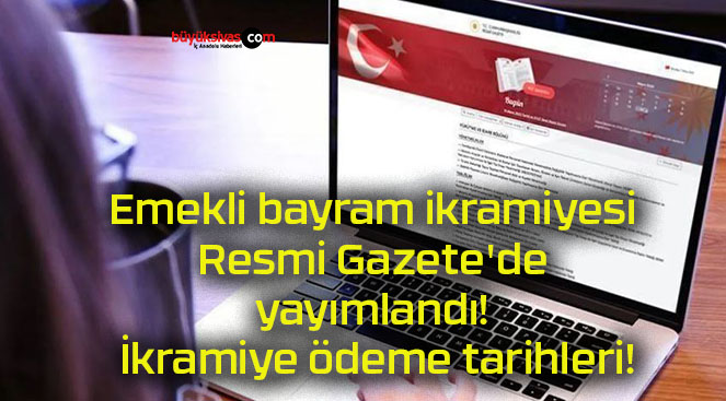 Emekli bayram ikramiyesi Resmi Gazete’de yayımlandı! İkramiye ödeme tarihleri!